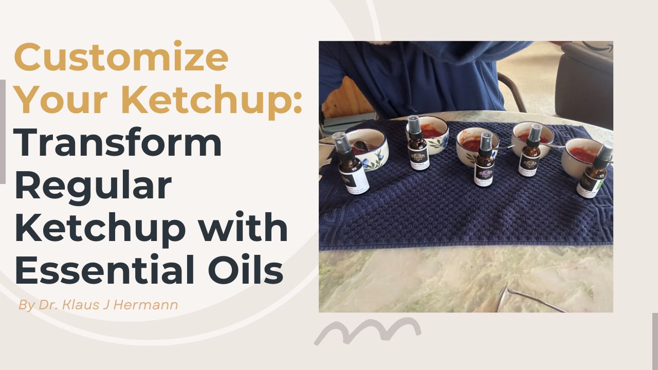 Customize Your Ketchup Transform Regular Ketchup with Essential Oils