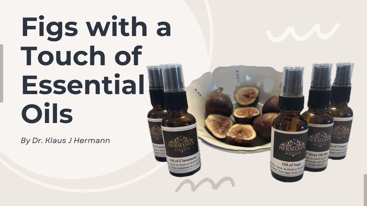 Figs with a Touch of Essential Oils